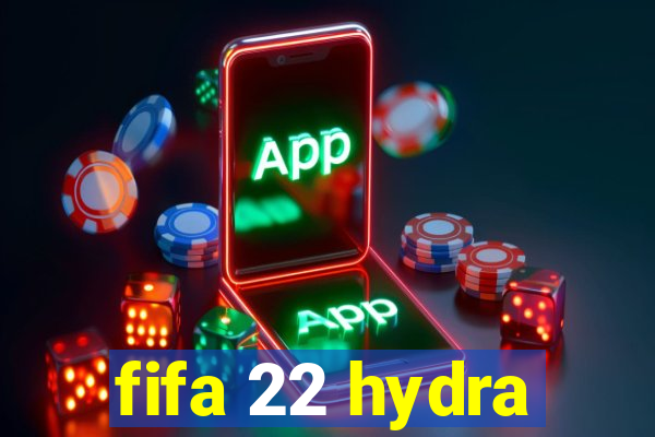 fifa 22 hydra